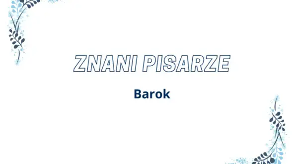 Pisarze baroku: ich niezwykłe życie i wpływ na literaturę